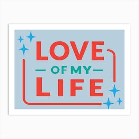 Love Of My Life Art Print