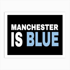 Funny Manchester Is Blue Art Print