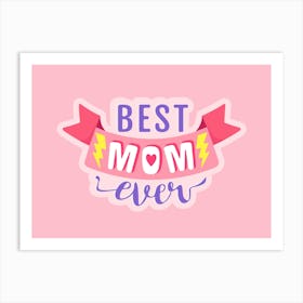 Best Mom Ever. Pink background. Art Print