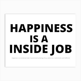 Happiness Is An Inside Job Art Print