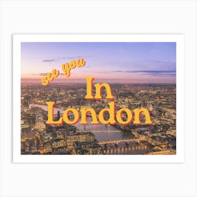 See You In London Art Print