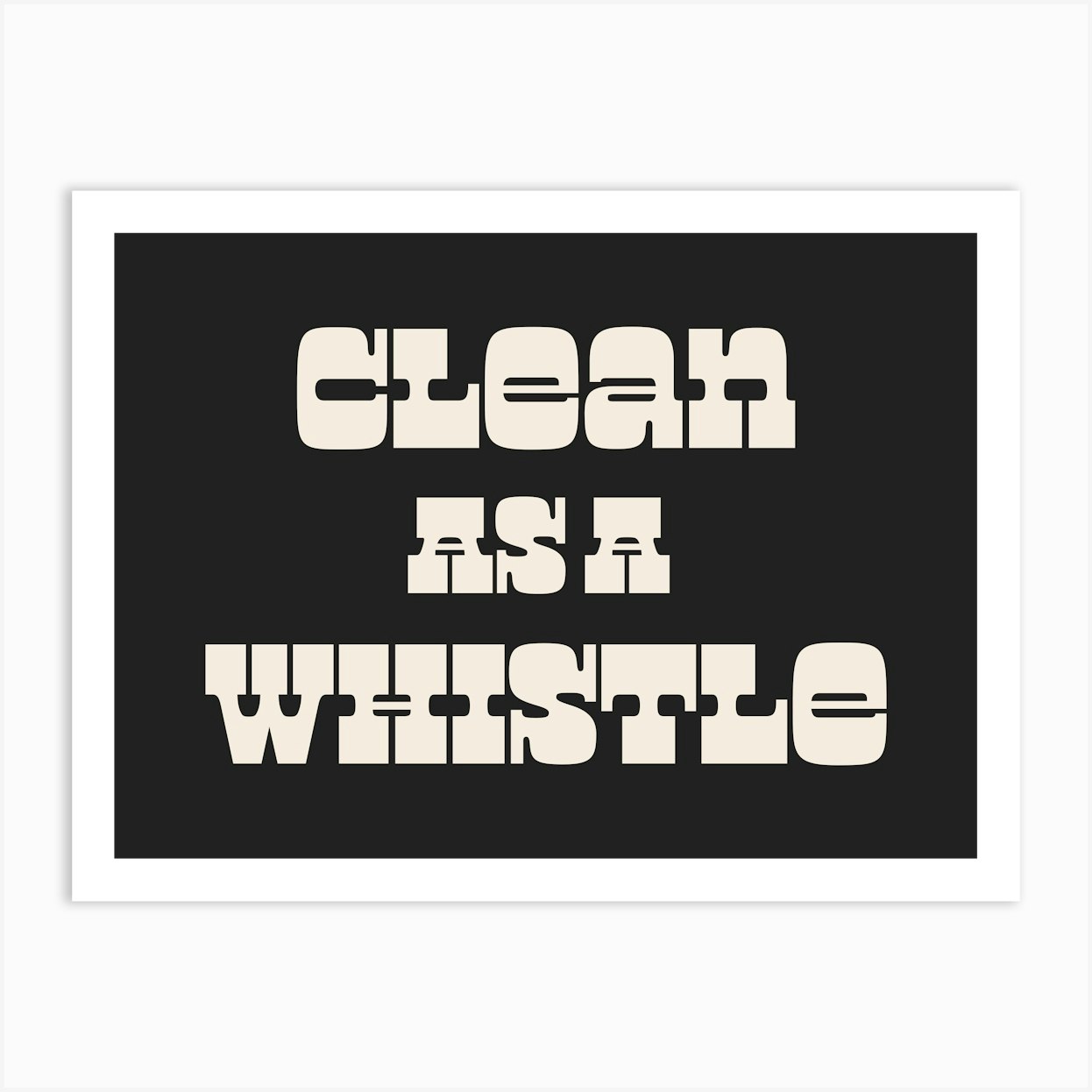 Clean As A Whistle Quote, neat, groovy, funky, typography, cool, saying, phrases, signs, cleanliness, text, lettering, cool, cute, minimal, quotes Art