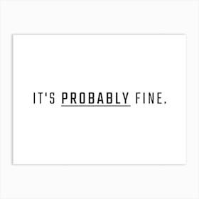 It's Probably Fine Typography Word Art Print