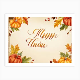 Calligraphy Of Happy Thanksgiving In Elegant Flowing Script Intertwined With Autumnal Motifs Suc (1) Art Print