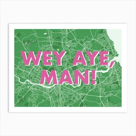 Wey Aye Man Newcastle Green Map Art Print