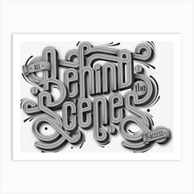 Behind The Scenes Typography Text Font Art Print