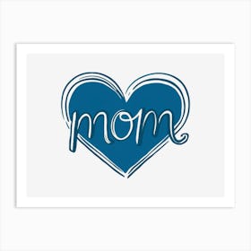 Mom blue heart Art Print