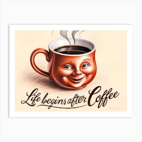 Life Beginns After Coffee Art Print