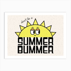 Summer Bummer (Don't Be A) - Retro Mascot - Sun - Quotes - Typography - Illustration - Vintage - Cute - Funny - Art Print - Poster Art Print