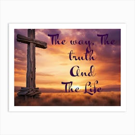 The Way, The Truth And The Life Art Print