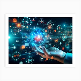 A Hand Holding A Glowing Orb With Ai Written On It, Surrounded By Digital Icons And Data Visualizations Art Print