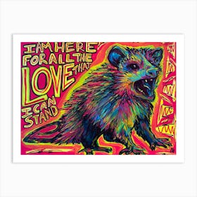 Here For All The Love Screaming Possum Print 1 Art Print