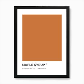 Maple Syrup Pantone, cool, cravings, kitchen, cafe, decor, cute, colorful, minimal, modern, pantone, mood, vibes, food, christmas, cozy, thanksgiving, decor, autumn Art Print