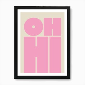 Oh Hi - Pink Art Print