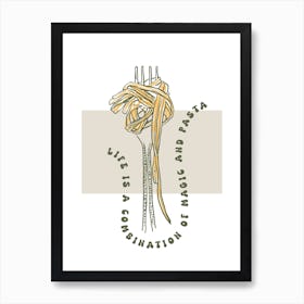 Life Is And Pasta A Magic Combination Art Print