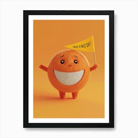 Orange - Make A Nice Day Art Print