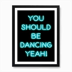 You Should Be Dancing  Art Print