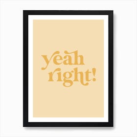 Yeah Right Art Print