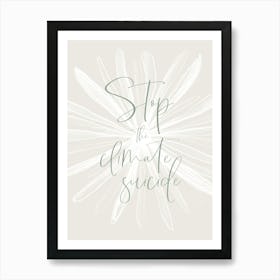 Stop The Climate Suicide Art Print