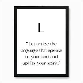 Let Be The Language That Speaks To Your Soul And Uplifts Your Spirit.Elegant painting, artistic print. Art Print