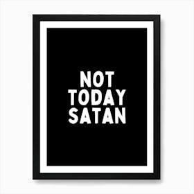 Not Today Satan | Black And White Art Print