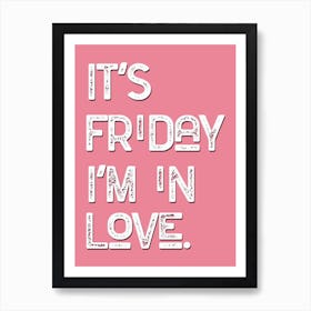 Friday Im In Love Pink White Art Print