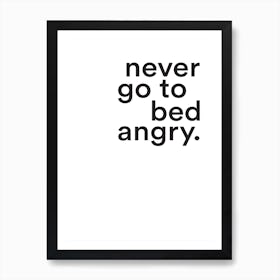 Never Go To Bed Angry Bedroom Art Print