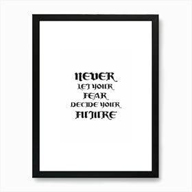 Never Let Your Fear Decide Your Future print art 2 Affiche