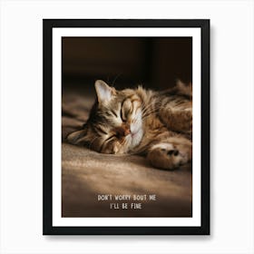 Don'T Worry About Me I'll Be Fine Art Print