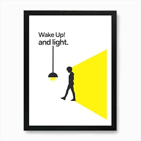 wake up and light Art Print