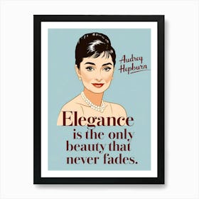 Timeless Elegance: Elegance Is The Only Beauty That Never Fades Art Print