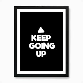 Keep Going Up 1 Art Print