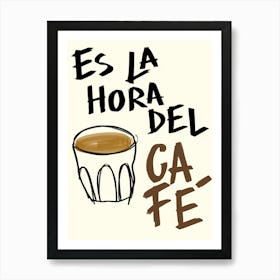 Es La Hora Del Cafe Coffee Art Print