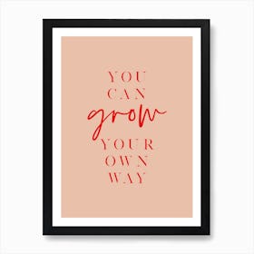 You Can Grow Your Own Way Red Art Print