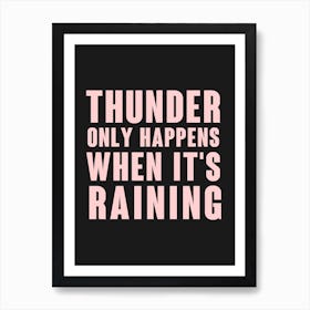 Black Thunder Only Happens When It's Raining Art Print