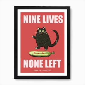 Nine Lives None Left Funny Cat Pickle Art Print