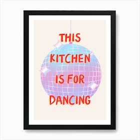 This Kitchen Is For Dancing Disco Print Art Print