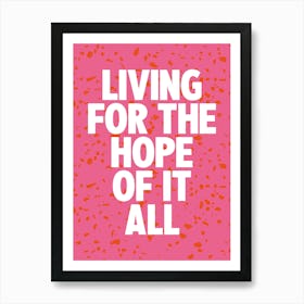 Living For The Hope Of It All 3 Art Print