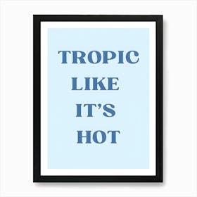 Tropic Like It'S Hot 1 Art Print