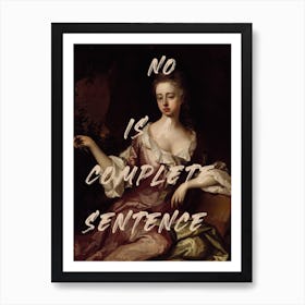 No Is Complete Sentence Art Print