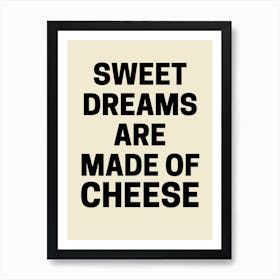 Sweet Dreams Are Made Of Cheese Quote Food Kitchen Art Print