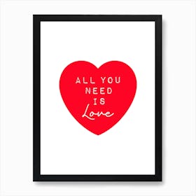 All You Need Is Love Red Heart Art Print