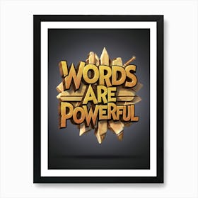 Words Are Powerful Art Print