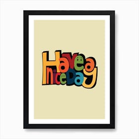 Have A Nice Day Art Print