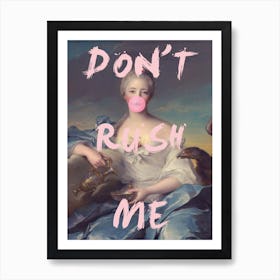 Don'T Rush Me 1 Art Print