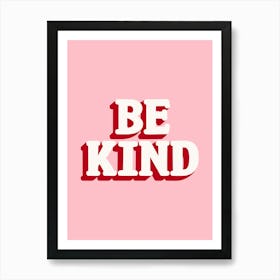 Be Kind Pink and Red 1 Art Print