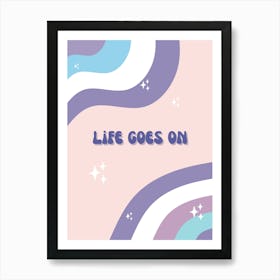 Life Goes On Art Print