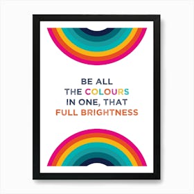 Be all the colours in one Art Print