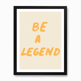 Be A Legend Yellow Art Print