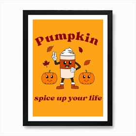 Pumpkin Spice Up Your Life Art Print